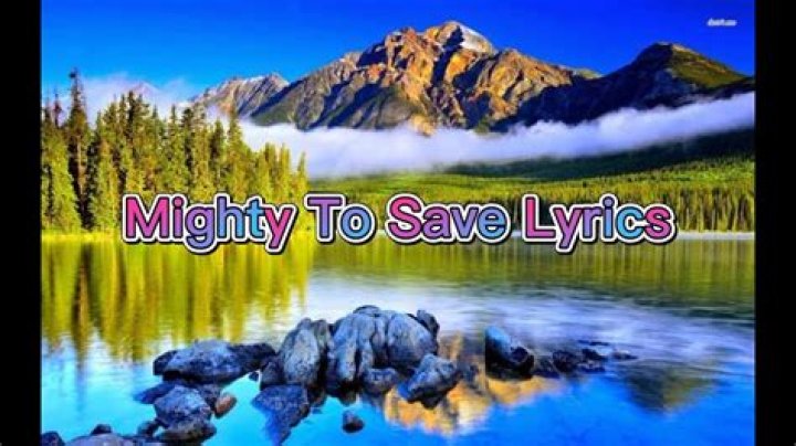 Mighty to save lyrics |